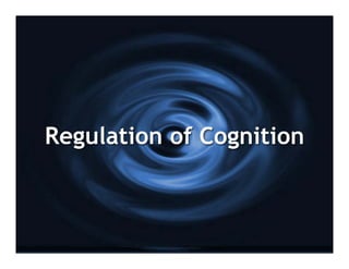 Regulation of Cognition
 