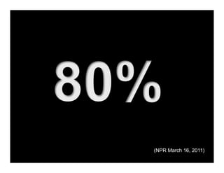 (NPR March 16, 2011)
 
