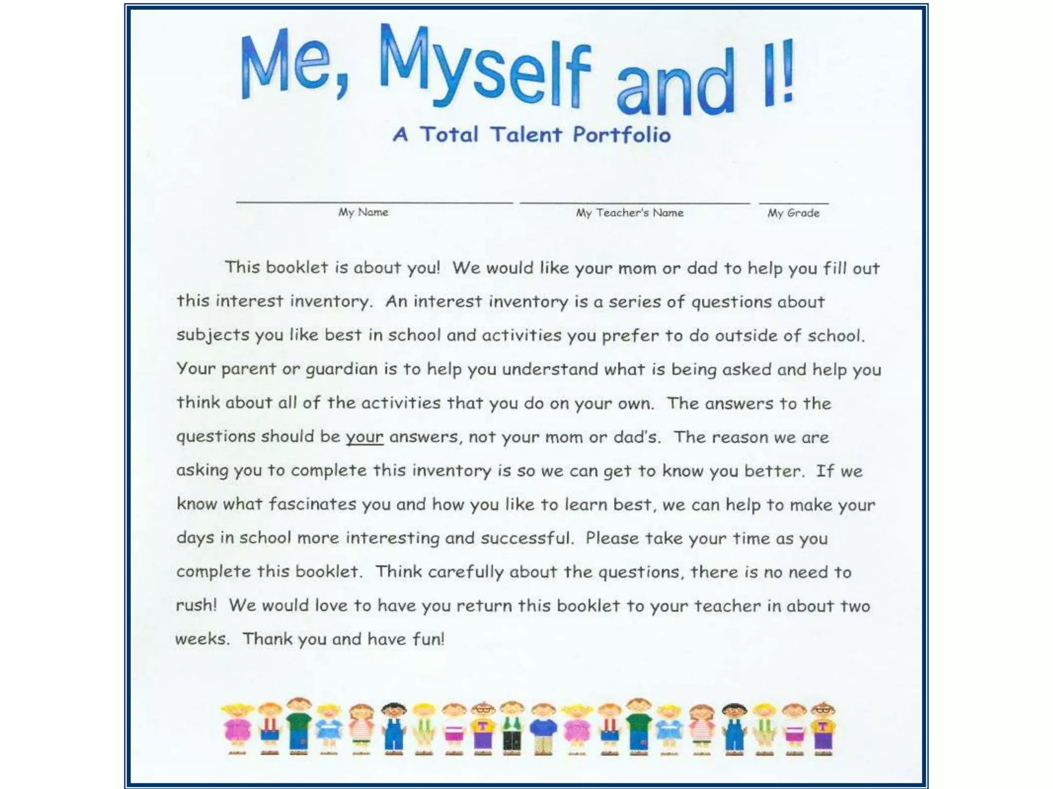 Sample Items…Imagine that you can spend a week job shadowing any person in your community to investigate a career you might like to have in the future.  List the occupations of the persons you would select.1st choice ______________________2nd choice______________________3rd choice ______________________