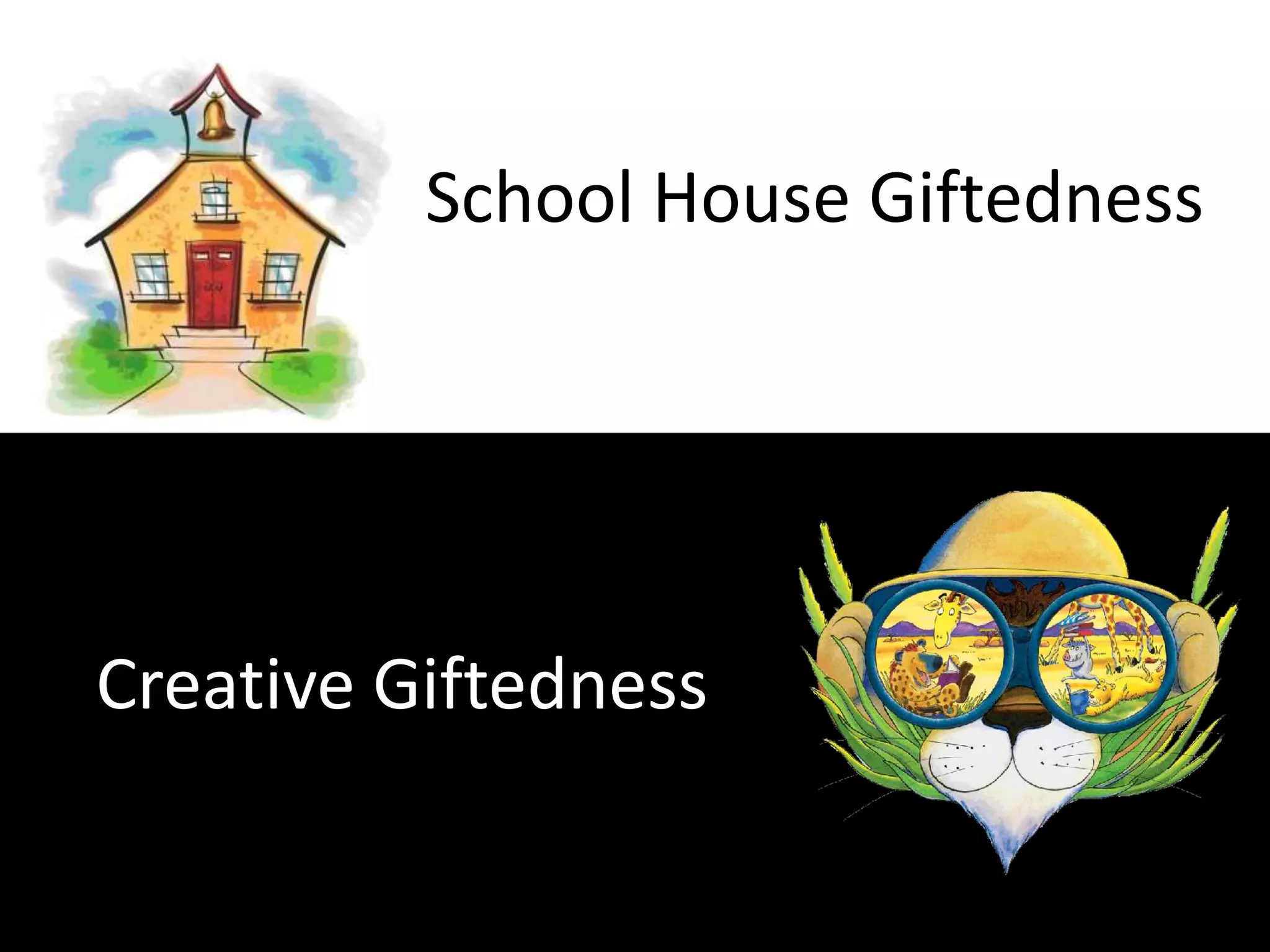 School House GiftednessCreative Giftedness