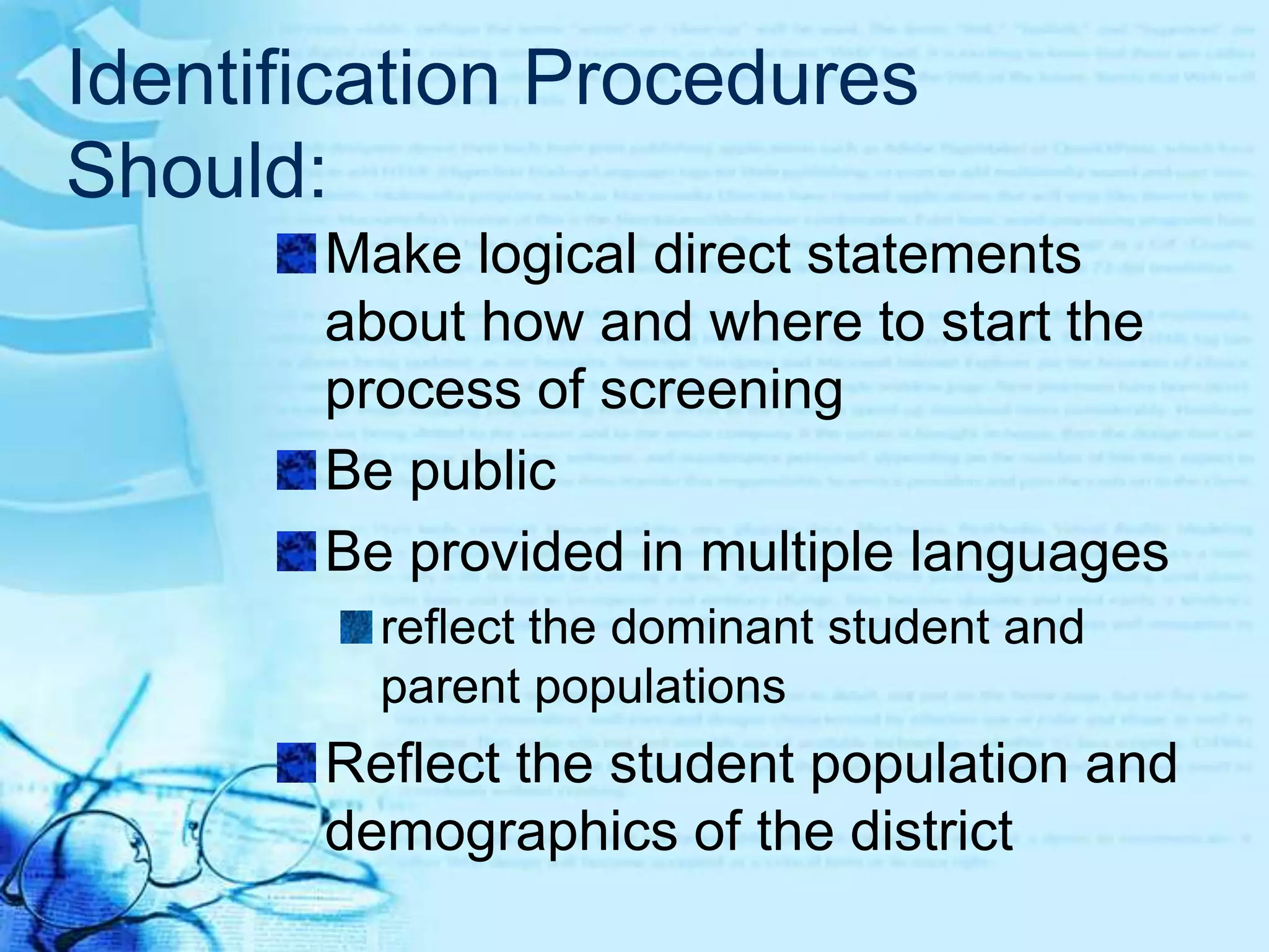 Identification Procedures AnswerWhat are the most appropriate tools for identifying students’ gifts and talents?How are data from various tools analyzed and interpreted?Who is responsible for identifying students’ gifts and talents?