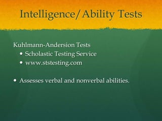 Intelligence/Ability TestsCornell Critical Thinking TestsCritical Thinking Books & Softwarewww.criticalthinking.comMeasures students’ ability to think critically when analyzing premises and conclusions, judge the reliability of information, and identify assumptions.