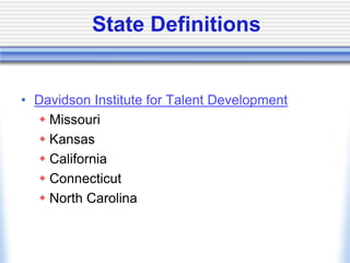 State DefinitionsDavidson Institute for Talent DevelopmentMissouriKansasCaliforniaConnecticutNorth Carolina