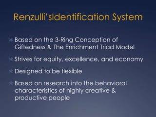 Before Choosing an Identification ModelWhat pedagogical model(s) guides your school’s work?What you do with kids within any grouping or organizational pattern. (e.g. Johns Hopkins, Mentor Connection, SEM)