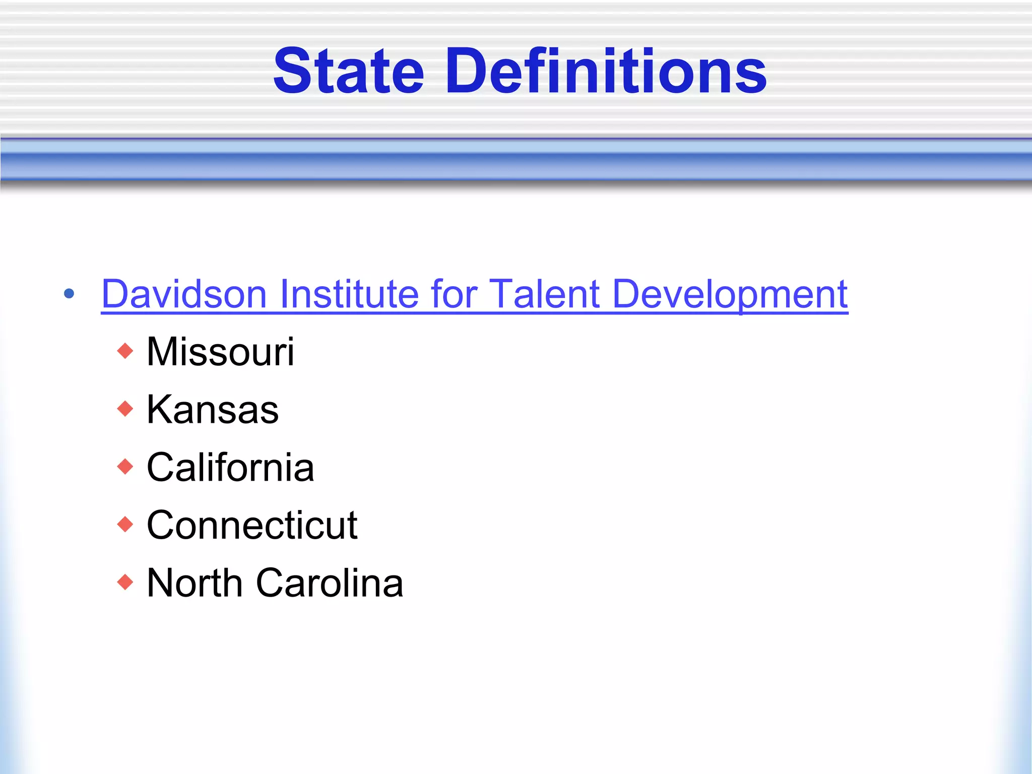 State DefinitionsDavidson Institute for Talent DevelopmentMissouriKansasCaliforniaConnecticutNorth Carolina
