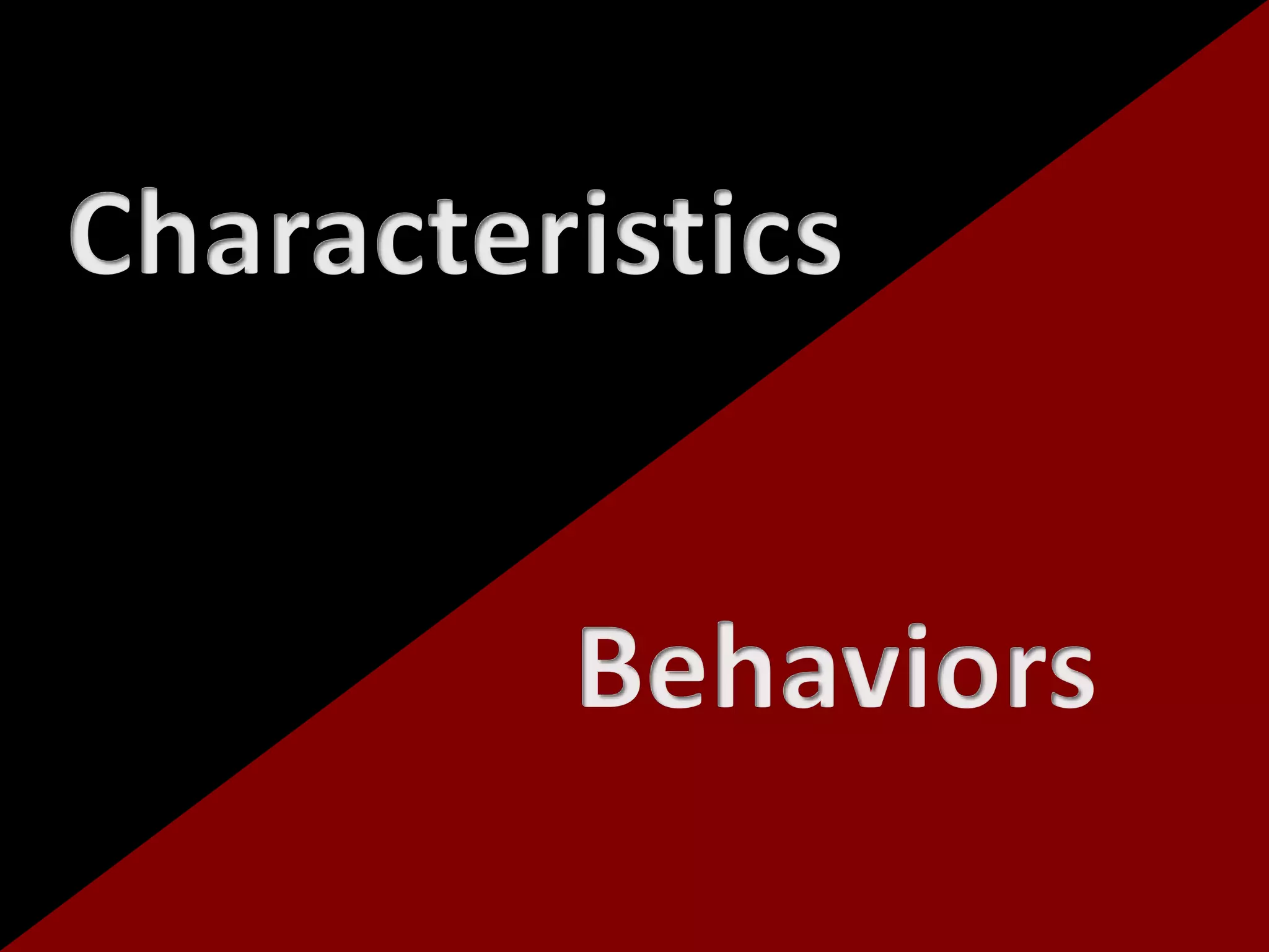 CharacteristicsBehaviors