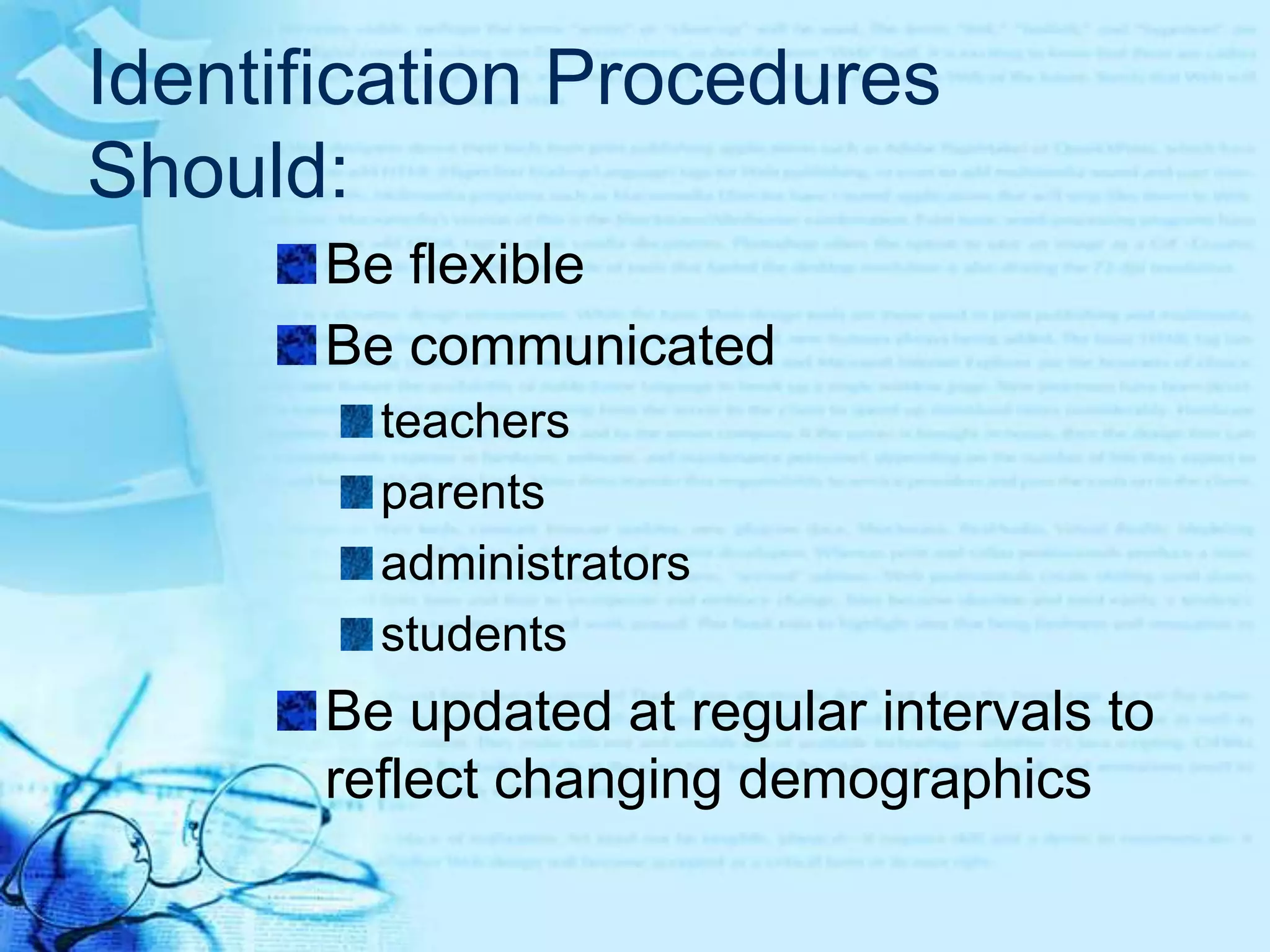 Identification Procedures Should:Reflect students’ needsBe defensible and inclusiveInclude studentswith disabilitieswho are English language learnerseconomically disadvantaged 