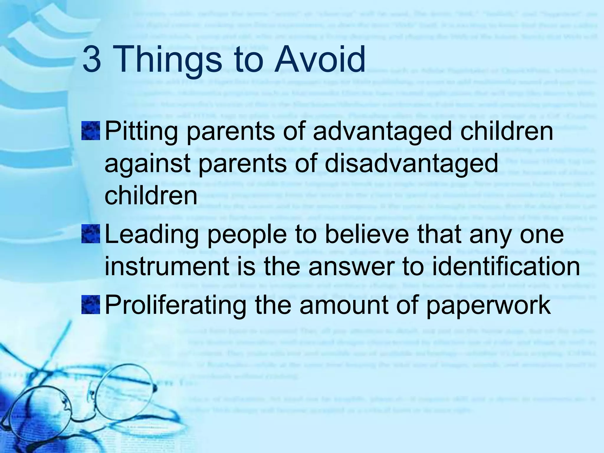 Identification Procedures Should:Be flexibleBe communicatedteachersparentsadministratorsstudents Be updated at regular intervals to reflect changing demographics