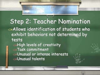 Step 2: Teacher NominationAll Teachers need to be informedProcedures for nominationStudents who have gained access through test scoresAVOID NEEDLESS PAPERWORK!
