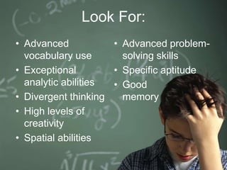 African AmericanMAY…Have extremely strong concentrationExpress displeasure in having to stop certain activitiesBe very independentNeglect school work due to other interestsNot show expected achievement
