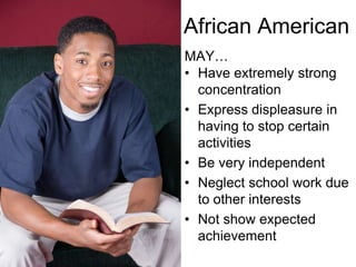 American Indian & Alaska NativeMAY…Not be assertive