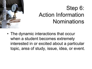 Step 5:Notification & Orientation of ParentsLetter of NotificationComprehensive description of ProgramFocuses on child placement in program or Talent PoolNot certification of giftedness