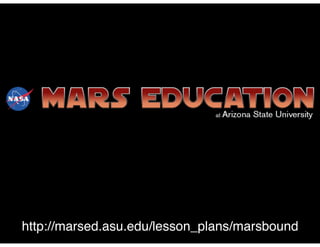 http://marsed.asu.edu/lesson_plans/marsbound
 