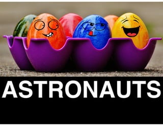 ASTRONAUTS
 