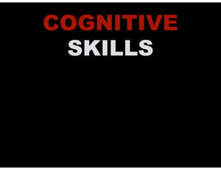 COGNITIVE
SKILLS
 