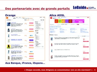 Des partenariats avec de grands portails   Axa Banque ,  iFrance, iE spana… Orange Alice ADSL 