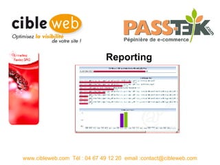 Reporting www.cibleweb.com  Tél : 04 67 49 12 20  email :contact@cibleweb.com 