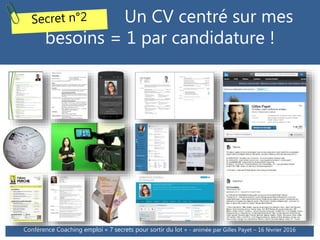 Un CV centré sur mes
besoins = 1 par candidature !
Conférence SNC #1/8 - animée par Gilles Payet - 20 janvier 2016Conféren...