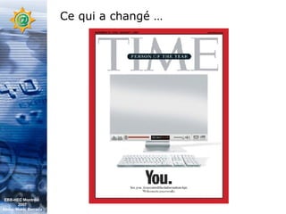 Ce qui a changé … EBB-HEC Montréal  2007 Abdel. Mekki Berrada 