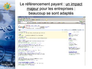 Le référencement payant :  un impact majeur  pour les entreprises : beaucoup se sont adaptés EBB-HEC Montréal  2007 Abdel. Mekki Berrada 