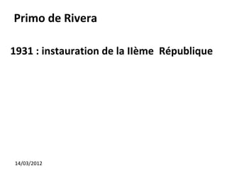 Primo de Rivera

1931 : instauration de la IIème République




14/03/2012
 