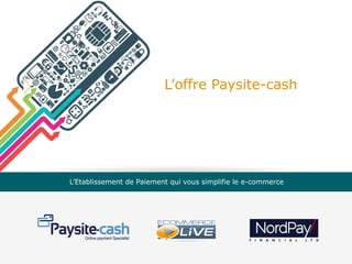 L’offre Paysite-cash

L’Etablissement de Paiement qui vous simplifie le e-commerce

 