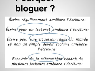 Pourquoi 
bloguer ? 
 