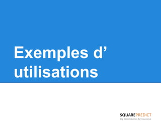 Exemples d’ 
utilisations 
 