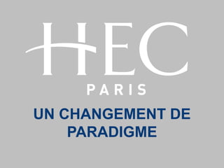 UN CHANGEMENT DE
PARADIGME
 