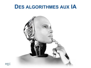 DES ALGORITHMES AUX IA
 