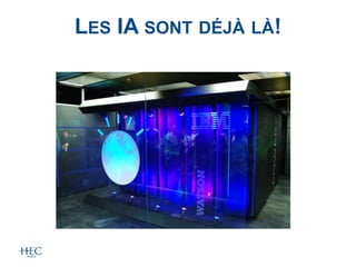 LES IA SONT DÉJÀ LÀ!
 