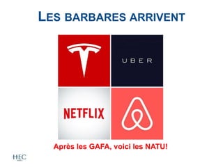 LES BARBARES ARRIVENT
Après les GAFA, voici les NATU!
 