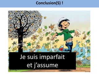 Conclusion(S) !



      «Il faut 20 ans
      pour se bâtir une
      réputation et
      5 minutes pour la
      détruire»

      Warren Buffet
 