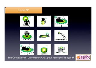 LE CAS BP




The Contest Brief : Un concours UGC pour redesigner le logo BP
 