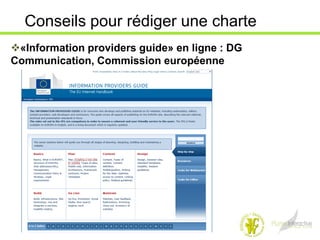 Conseils pour rédiger une charte
«Information providers guide» en ligne : DG
Communication, Commission européenne
 