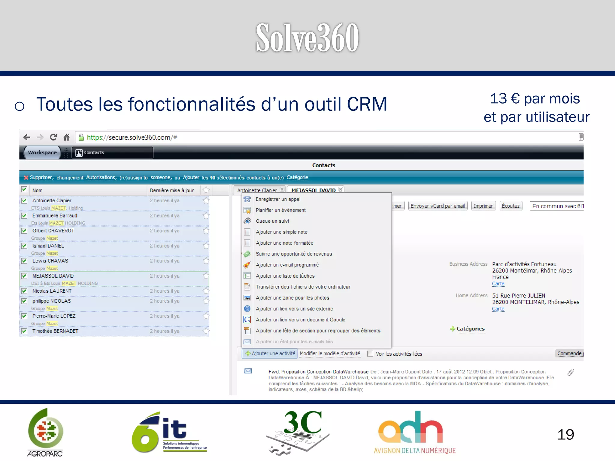 19
o Toutes les fonctionnalités d’un outil CRM 13 € par mois
et par utilisateur
 