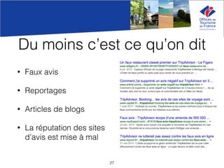 Du moins c’est ce qu’on dit
• Faux avis
• Reportages
• Articles de blogs
• La réputation des sites
d’avis est mise à mal
27
 