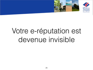 Votre e-réputation est
devenue invisible
28
 