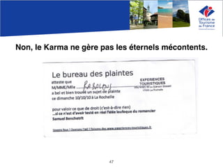 Non, le Karma ne gère pas les éternels mécontents.
47
 