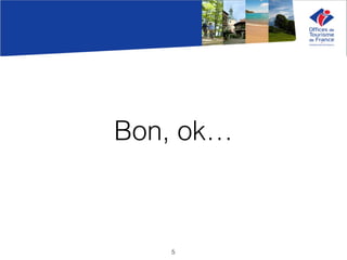 Bon, ok…
5
 