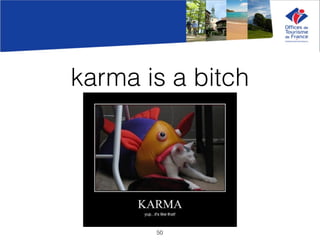karma is a bitch
50
 