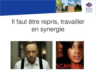 Il faut être repris, travailler
en synergie
61
 