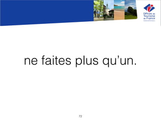ne faites plus qu’un.
72
 