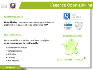 Quels résultats ?
 Connaissance fine des
performances de ses
différents leviers
 Prise de décision basée sur
des données factuelles
 Orientation des dépenses
pour gagner en performances

Confidentiel

21

 