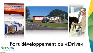 Fort développement du «Drive»
mercredi 15 février 12                                   11
 