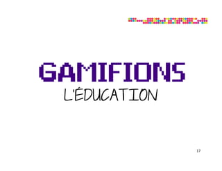 L’ÉDUCATION


              17
 