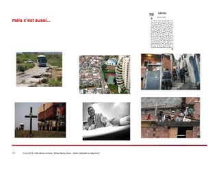 13 14 juin 2016 –Inter-Mines Lorraine / Mines Nancy Artem – Brésii: eldorado ou labyritnhe?
mais c’est aussi...
 