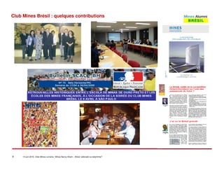 8 14 juin 2016 –Inter-Mines Lorraine / Mines Nancy Artem – Brésii: eldorado ou labyritnhe?
Club Mines Brésil : quelques contributions
 