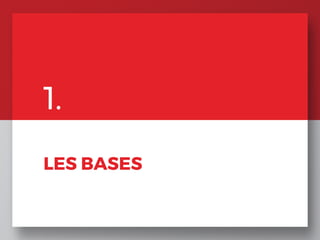 1.
LES BASES
 