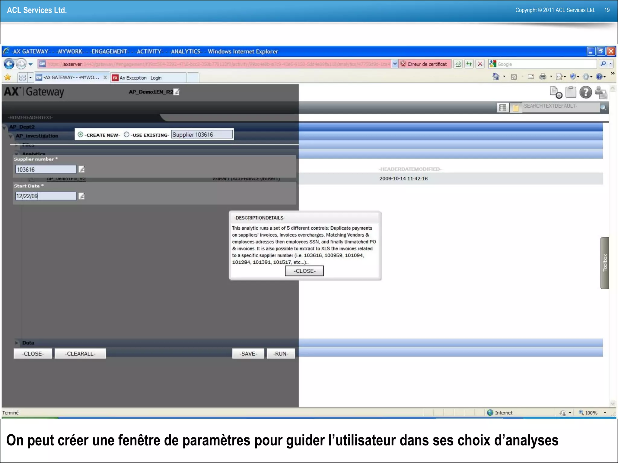 Copyright © 2011 ACL Services Ltd. 19ACL Services Ltd.
On peut créer une fenêtre de paramètres pour guider l’utilisateur dans ses choix d’analyses
 
